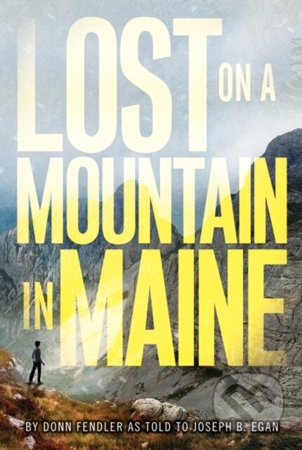 Kniha: Lost on a Mountain in Maine (Donn Fendler a Joseph Egan). William Morrow, 2024 Kniha: Lost on a Mountain in Maine (Donn Fendler a Joseph Egan). William Morrow, 2024