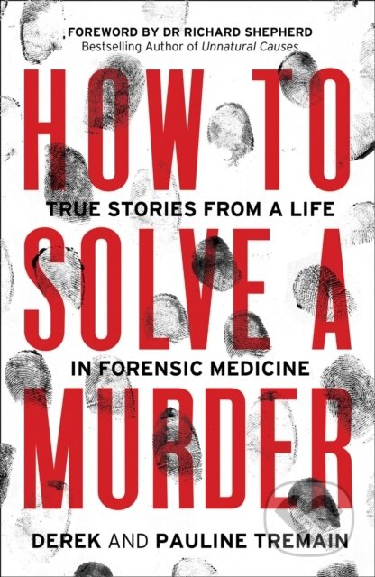 Kniha: How to Solve a Murder (Derek Tremain a Pauline Tremain). HarperCollins, 2021 Kniha: How to Solve a Murder (Derek Tremain a Pauline Tremain). HarperCollins, 2021