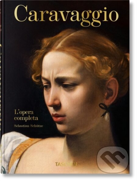 Kniha: Caravaggio (Sebastian Schutze). Taschen, 2021 Kniha: Caravaggio (Sebastian Schutze). Taschen, 2021