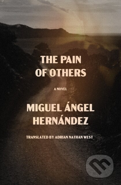 Kniha: The Pain of Others (Miguel Angel Hernandez). Other Press, 2026 Kniha: The Pain of Others (Miguel Angel Hernandez). Other Press, 2026