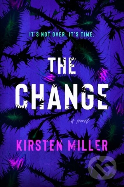 Kniha: The Change (Kirsten Miller). William Morrow, 2022 Kniha: The Change (Kirsten Miller). William Morrow, 2022