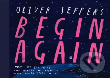 Kniha: Begin Again (Oliver Jeffers). , 2023 Kniha: Begin Again (Oliver Jeffers). , 2023