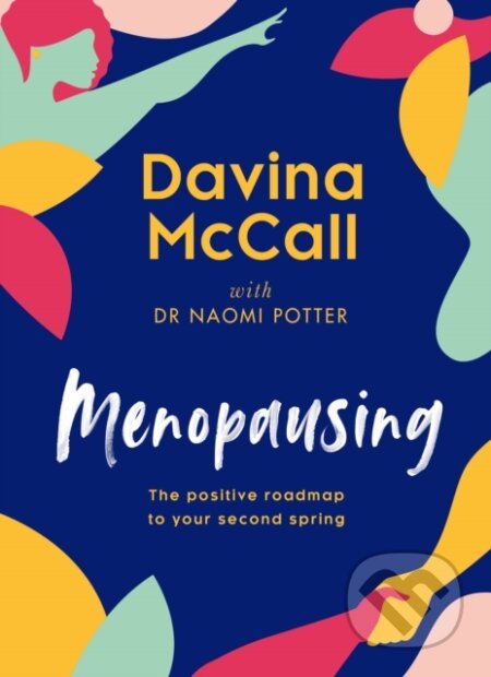 Kniha: Menopausing (Davina McCall a Dr. Naomi Potter). HQ, 2022 Kniha: Menopausing (Davina McCall a Dr. Naomi Potter). HQ, 2022