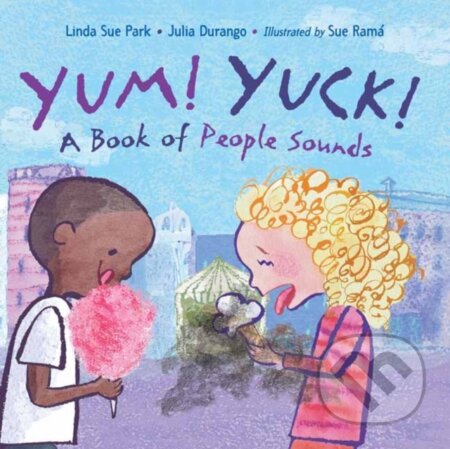Kniha: Yum! Yuck! (Julia Durango a Linda Sue Park). , 2022 Kniha: Yum! Yuck! (Julia Durango a Linda Sue Park). , 2022
