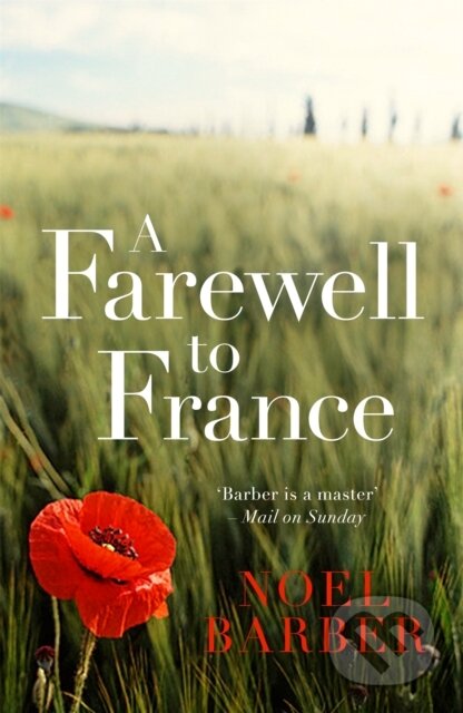 Kniha: A Farewell to France (Noel Barber). Hodder and Stoughton, 2017 Kniha: A Farewell to France (Noel Barber). Hodder and Stoughton, 2017