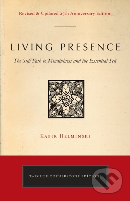 Kniha: Living Presence (Revised) (Kabir Edmund Helminski). , 2017 Kniha: Living Presence (Revised) (Kabir Edmund Helminski). , 2017