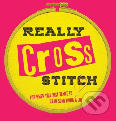 Kniha: Really Cross Stitch (Rayna Fahey). Herbert Press, 2017 Kniha: Really Cross Stitch (Rayna Fahey). Herbert Press, 2017