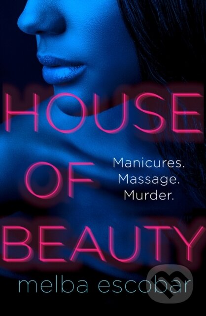 Kniha: House of Beauty (Melba Escobar). Fourth Estate, 2019 Kniha: House of Beauty (Melba Escobar). Fourth Estate, 2019