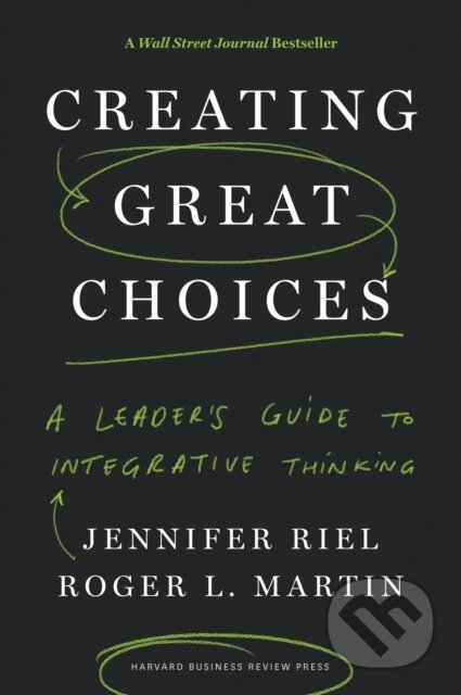 Kniha: Creating Great Choices (Jennifer Riel a Roger L. Martin). Harvard Business Review Press, 2017 Kniha: Creating Great Choices (Jennifer Riel a Roger L. Martin). Harvard Business Review Press, 2017
