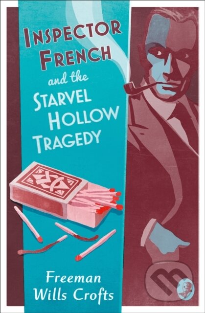 Kniha: Inspector French and the Starvel Hollow Tragedy (Freeman Wills Crofts). , 2019 Kniha: Inspector French and the Starvel Hollow Tragedy (Freeman Wills Crofts). , 2019