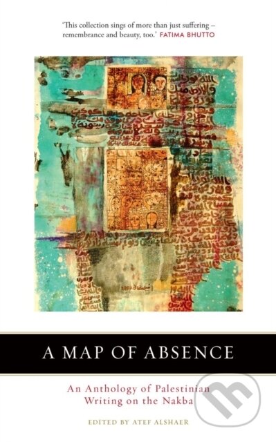 Kniha: A Map of Absence (Atef Alshaer). Saqi Books, 2019 Kniha: A Map of Absence (Atef Alshaer). Saqi Books, 2019