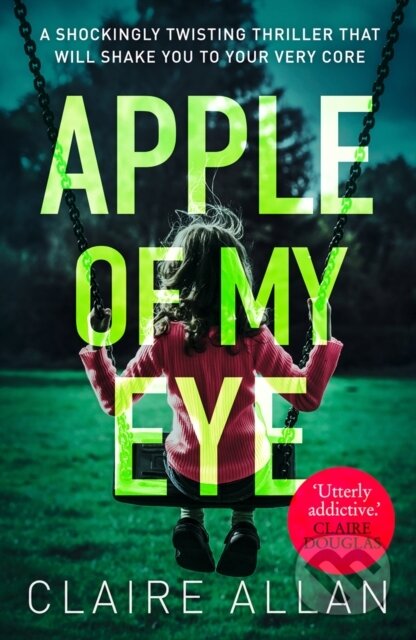 Kniha: Apple of My Eye (Claire Allan). Avon, 2019 Kniha: Apple of My Eye (Claire Allan). Avon, 2019