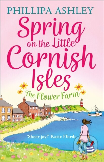 Kniha: Spring on the Little Cornish Isles: The Flower Farm (Phillipa Ashley). Avon, 2019 Kniha: Spring on the Little Cornish Isles: The Flower Farm (Phillipa Ashley). Avon, 2019