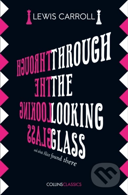 Kniha: Through The Looking Glass (Lewis Carroll). William Collins, 2019 Kniha: Through The Looking Glass (Lewis Carroll). William Collins, 2019