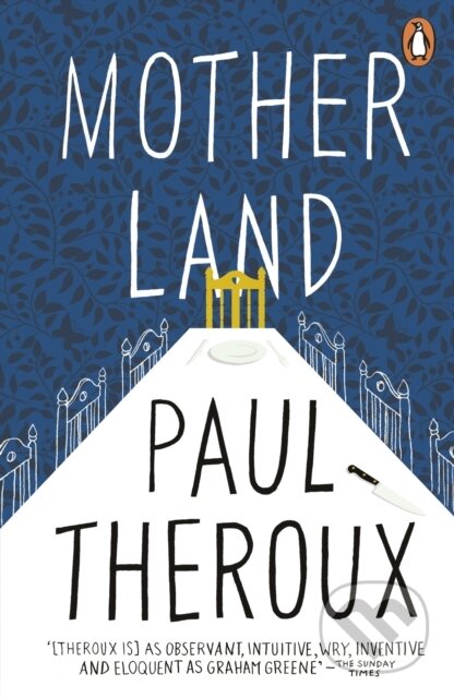 Kniha: Mother Land (Paul Theroux). Penguin Books, 2018 Kniha: Mother Land (Paul Theroux). Penguin Books, 2018