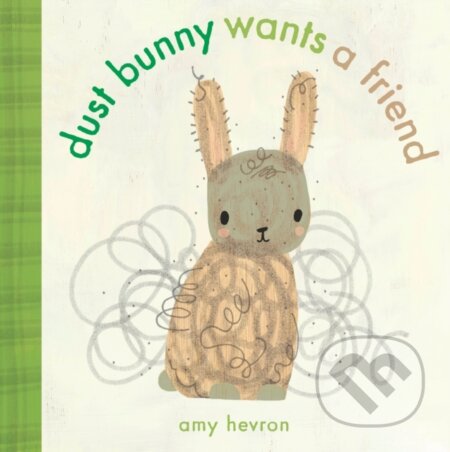 Kniha: Dust Bunny Wants A Friend (Amy Hevron). , 2019 Kniha: Dust Bunny Wants A Friend (Amy Hevron). , 2019