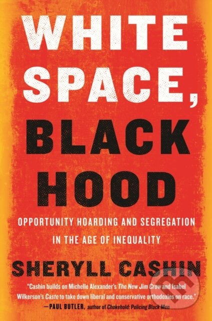 Kniha: White Space, Black Hood (Sheryll Cashin). Beacon Press, 2021 Kniha: White Space, Black Hood (Sheryll Cashin). Beacon Press, 2021