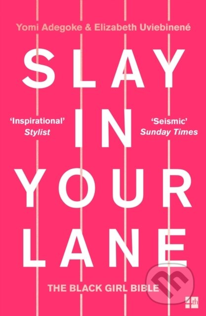 Kniha: Slay In Your Lane (Elizabeth Uviebinene a Yomi Adegoke). Fourth Estate, 2020 Kniha: Slay In Your Lane (Elizabeth Uviebinene a Yomi Adegoke). Fourth Estate, 2020