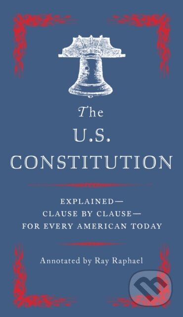 Kniha: The U.S Constitution (Ray Raphael). , 2017 Kniha: The U.S Constitution (Ray Raphael). , 2017