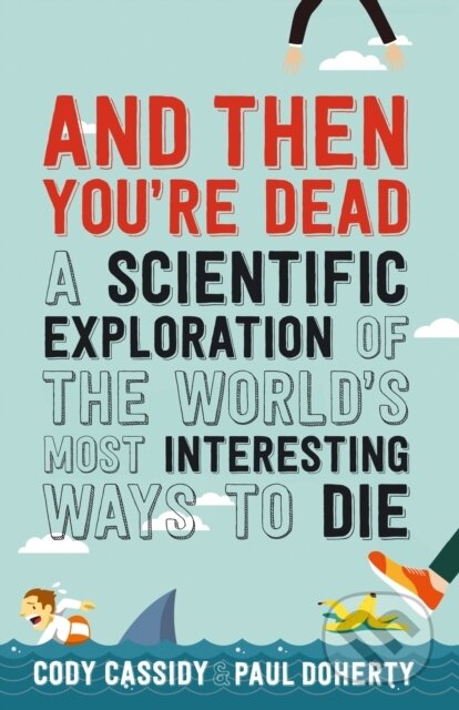 Kniha: And Then You're Dead (Paul Doherty). Allen and Unwin, 2017 Kniha: And Then You're Dead (Paul Doherty). Allen and Unwin, 2017
