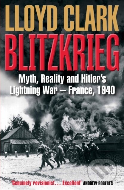 Kniha: Blitzkrieg (Lloyd Clark). Atlantic Books, 2017 Kniha: Blitzkrieg (Lloyd Clark). Atlantic Books, 2017
