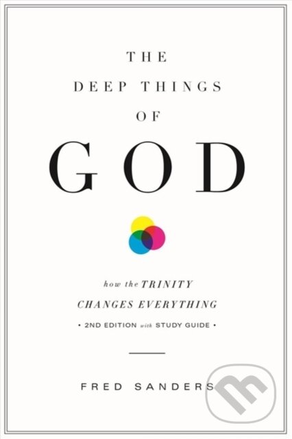 Kniha: The Deep Things of God (Fred Sanders). Crossway Books, 2017 Kniha: The Deep Things of God (Fred Sanders). Crossway Books, 2017