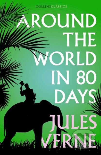 Kniha: Around the World in Eighty Days (Jules Verne). William Collins, 2019 Kniha: Around the World in Eighty Days (Jules Verne). William Collins, 2019
