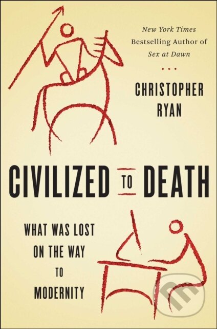Kniha: Civilized to Death (Christopher Ryan). , 2019 Kniha: Civilized to Death (Christopher Ryan). , 2019