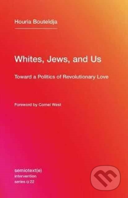 Kniha: Whites, Jews, and Us (Houria Bouteldja). , 2017 Kniha: Whites, Jews, and Us (Houria Bouteldja). , 2017