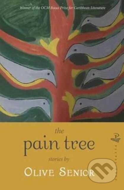 Kniha: The Pain Tree (Olive Senior). Peepal Tree Press, 2017 Kniha: The Pain Tree (Olive Senior). Peepal Tree Press, 2017