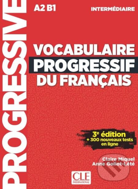 Kniha: Vocabulaire progressif du francais - Niveau intermediaire (A2/B1) + Audio telechargeable (Anne Goliot-Lete). Cle International, 2025 Kniha: Vocabulaire progressif du francais - Niveau intermediaire (A2/B1) + Audio telechargeable (Anne Goliot-Lete). Cle International, 2025