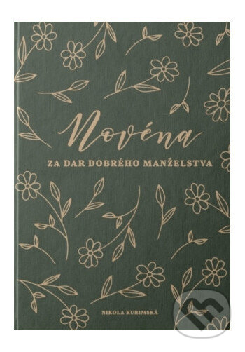 Kniha: Novéna za dar dobrého manželstva (Nikola Kurimská). Worshipster, 2023 Kniha: Novéna za dar dobrého manželstva (Nikola Kurimská). Worshipster, 2023