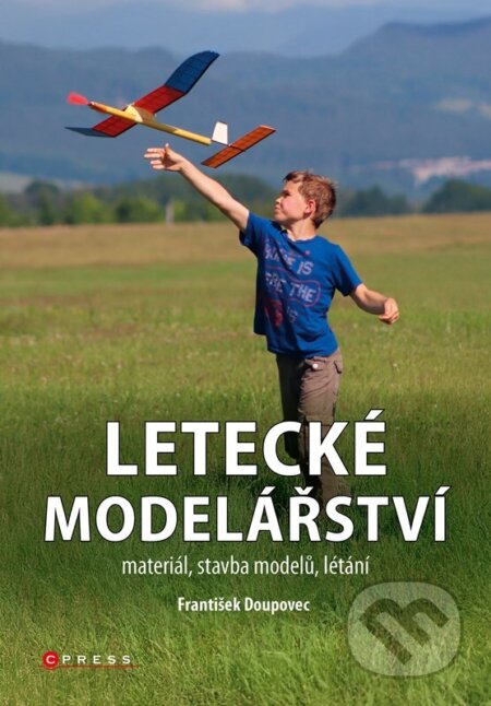 Kniha: Letecké modelářství (František Doupovec). CPRESS, 2026 Kniha: Letecké modelářství (František Doupovec). CPRESS, 2026
