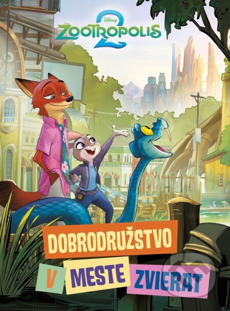 Kniha: Zootropolis 2 - Dobrodružstvo v meste zvierat (Autorský kolektiv). Alicanto, 2026 Kniha: Zootropolis 2 - Dobrodružstvo v meste zvierat (Autorský kolektiv). Alicanto, 2026