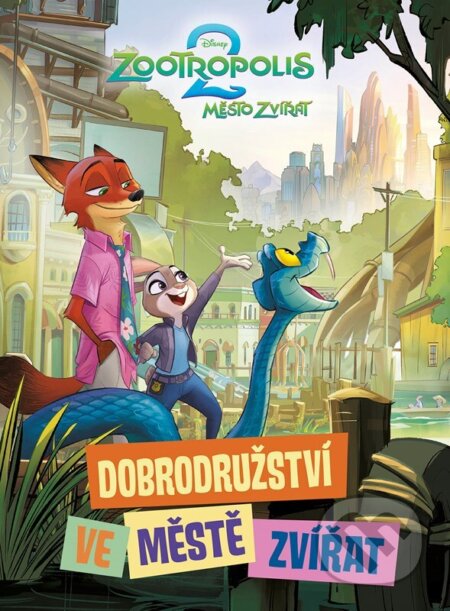 Kniha: Zootropolis 2 - Dobrodružství ve Městě zvířat (Autorský kolektív). Alicanto, 2026 Kniha: Zootropolis 2 - Dobrodružství ve Městě zvířat (Autorský kolektív). Alicanto, 2026