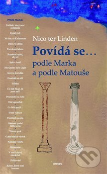 Kniha: Povídá se... podle Marka a podle Matouše (Nico ter Linden). Eman, 2009 Kniha: Povídá se... podle Marka a podle Matouše (Nico ter Linden). Eman, 2009