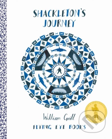Kniha: Shackleton's Journey (William Grill). Flying Eye Books, 2014 Kniha: Shackleton's Journey (William Grill). Flying Eye Books, 2014