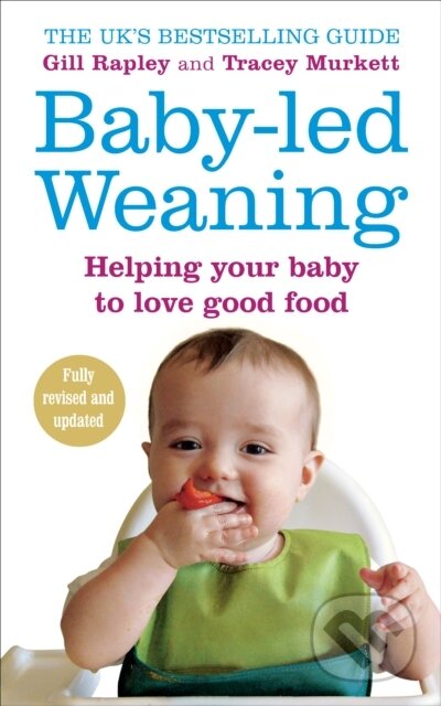 Kniha: Baby-led Weaning (Gill Rapley a Tracey Murkett). Vermilion, 2008 Kniha: Baby-led Weaning (Gill Rapley a Tracey Murkett). Vermilion, 2008