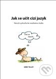 Kniha: Jak se učit cizí jazyk (Gene Talley). Optimus, 2012 Kniha: Jak se učit cizí jazyk (Gene Talley). Optimus, 2012