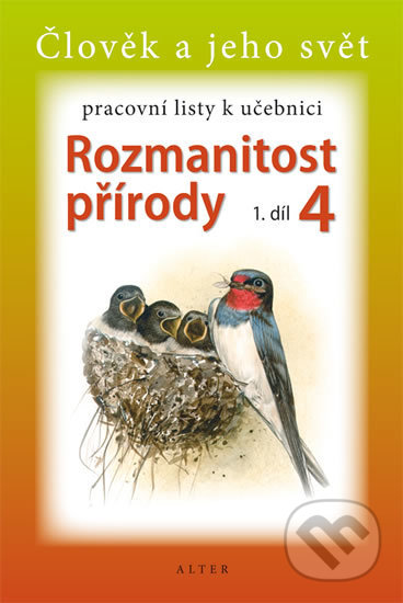 Kniha: Člověk a jeho svět: Pracovní listy k učebnici Rozmanitost přírody 4 (I. díl) (). , 2012 Kniha: Člověk a jeho svět: Pracovní listy k učebnici Rozmanitost přírody 4 (I. díl) (). , 2012