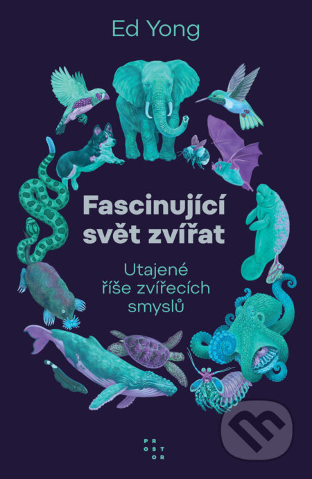 E-kniha: Fascinující svět zvířat (Ed Yong). Prostor, 2026 E-kniha: Fascinující svět zvířat (Ed Yong). Prostor, 2026
