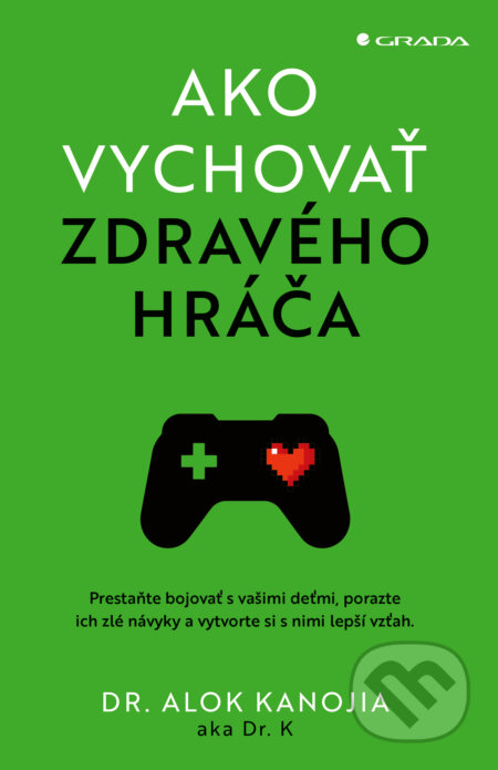 Kniha: Ako vychovať zdravého hráča (Alok Kanojia). Grada, 2026 Kniha: Ako vychovať zdravého hráča (Alok Kanojia). Grada, 2026