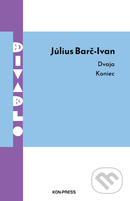 Kniha: Dvaja / Koniec (Július Barč-Ivan). Kon-Press, 2026 Kniha: Dvaja / Koniec (Július Barč-Ivan). Kon-Press, 2026