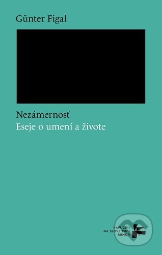 Kniha: Nezámernosť. Eseje o umení a živote (Günter Figal). Minor, 2026 Kniha: Nezámernosť. Eseje o umení a živote (Günter Figal). Minor, 2026