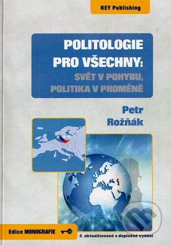 Kniha: Politologie pro všechny: Svět v pohybu, politika v proměně (Petr Rožňák). Key publishing, 2025 Kniha: Politologie pro všechny: Svět v pohybu, politika v proměně (Petr Rožňák). Key publishing, 2025