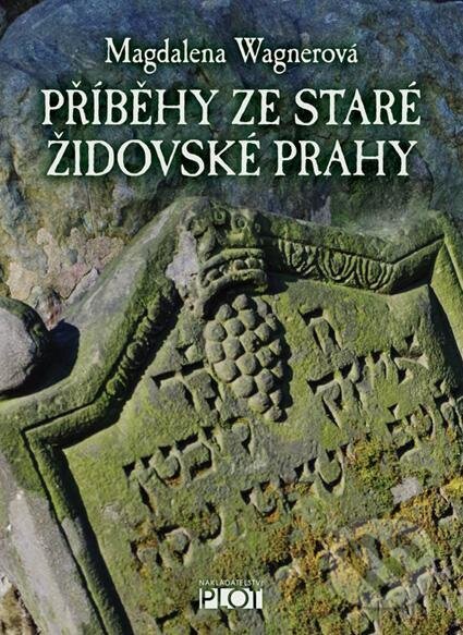 E-kniha: Příběhy ze staré židovské Prahy (Magdalena Wagnerová). Plot, 2015 E-kniha: Příběhy ze staré židovské Prahy (Magdalena Wagnerová). Plot, 2015