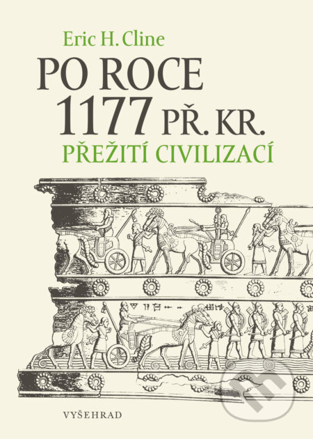 E-kniha: Po roce 1177 př. Kr. (Eric H. Cline). Vyšehrad, 2026 E-kniha: Po roce 1177 př. Kr. (Eric H. Cline). Vyšehrad, 2026