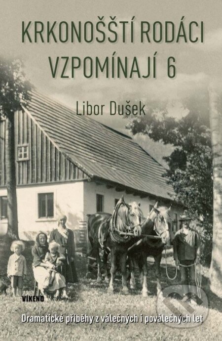 Kniha: Krkonošští rodáci vzpomínají 6 - Dramati (Libor Dušek). Víkend, 2026 Kniha: Krkonošští rodáci vzpomínají 6 - Dramati (Libor Dušek). Víkend, 2026