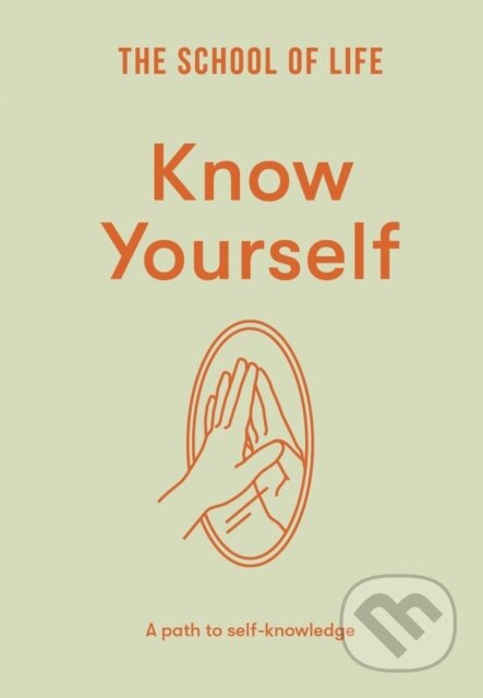 Kniha: Know Yourself (The School of Life). The School of Life Press, 2026 Kniha: Know Yourself (The School of Life). The School of Life Press, 2026