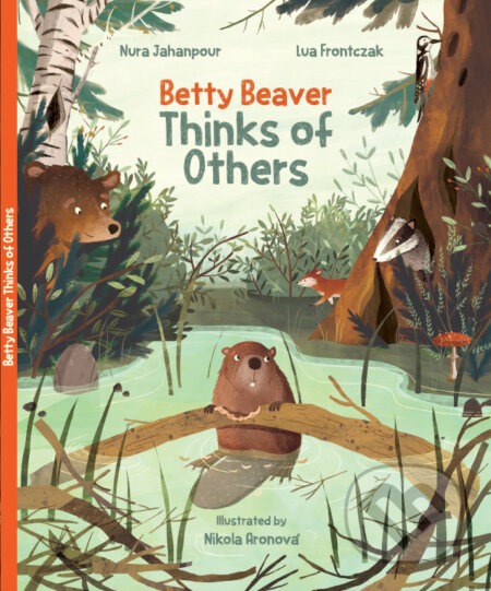 Kniha: Betty Beaver Thinks of Others (Nura Jahanpour a Lua Frontczak). Brilliant Stars International School, 2025 Kniha: Betty Beaver Thinks of Others (Nura Jahanpour a Lua Frontczak). Brilliant Stars International School, 2025